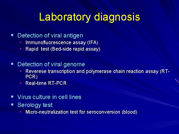 Laboratory diagnosis § Detection of viral antigen • Immunofluorescence assay (IFA) • Rapid test
