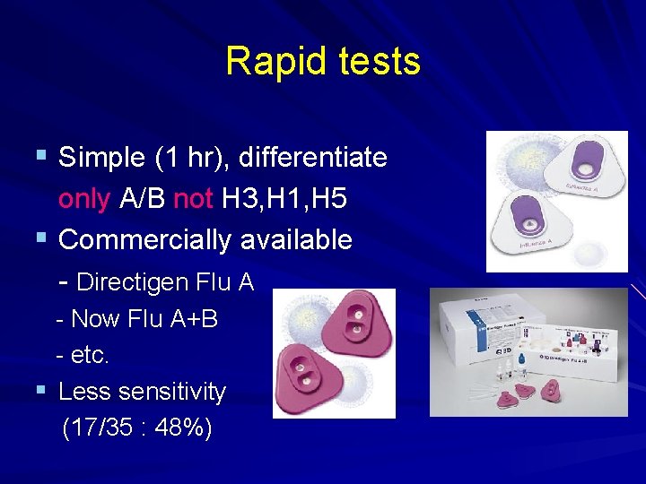 Rapid tests § Simple (1 hr), differentiate only A/B not H 3, H 1,