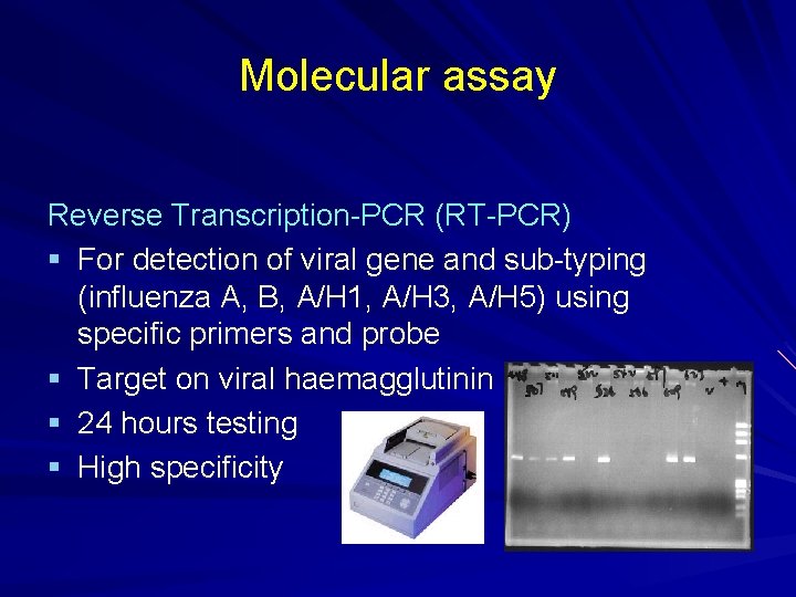 Molecular assay Reverse Transcription-PCR (RT-PCR) § For detection of viral gene and sub-typing (influenza