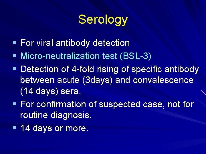 Serology § For viral antibody detection § Micro-neutralization test (BSL-3) § Detection of 4