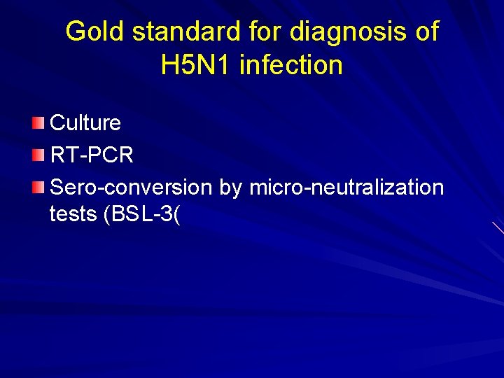 Gold standard for diagnosis of H 5 N 1 infection Culture RT-PCR Sero-conversion by