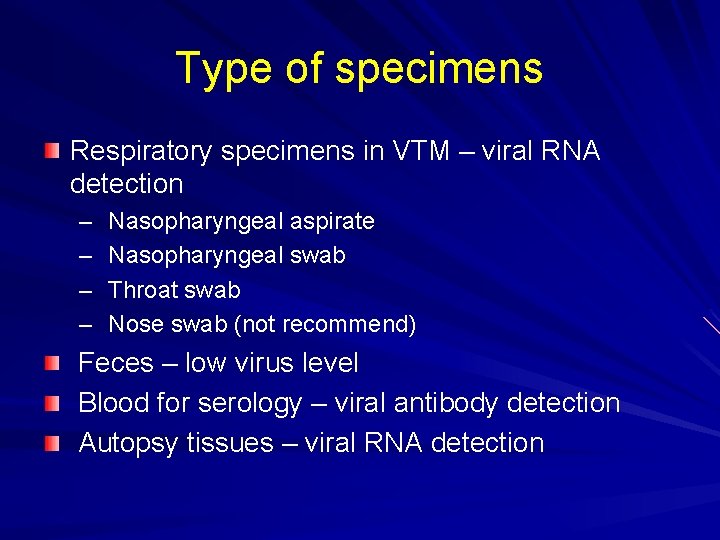 Type of specimens Respiratory specimens in VTM – viral RNA detection – – Nasopharyngeal