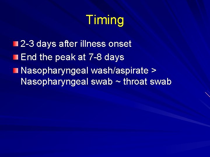 Timing 2 -3 days after illness onset End the peak at 7 -8 days