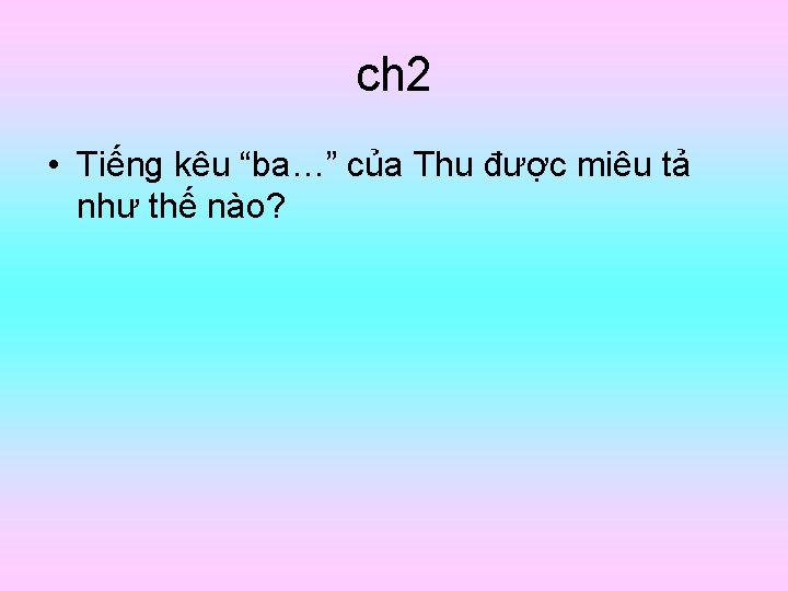 ch 2 • Tiếng kêu “ba…” của Thu được miêu tả như thế nào?