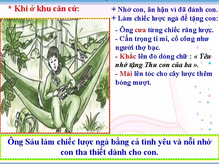 * Khi ở khu căn cứ: + Nhớ con, ân hận vì đã đánh