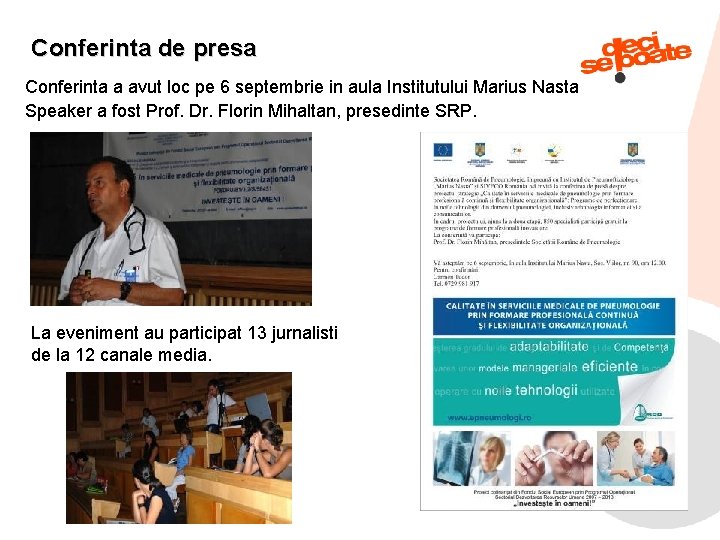 Conferinta de presa Conferinta a avut loc pe 6 septembrie in aula Institutului Marius