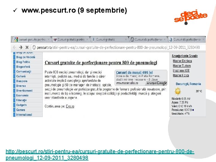 ü www. pescurt. ro (9 septembrie) http: //pescurt. ro/stiri-pentru-ea/cursuri-gratuite-de-perfectionare-pentru-800 -de 9/11/2021 pneumologi_12 -09 -2011_3280498