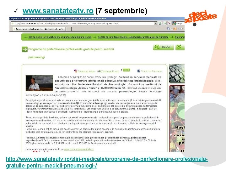 ü www. sanatateatv. ro (7 septembrie) http: //www. sanatateatv. ro/stiri-medicale/programe-de-perfectionare-profesionala 9/11/2021 71 gratuite-pentru-medicii-pneumologi-/ 