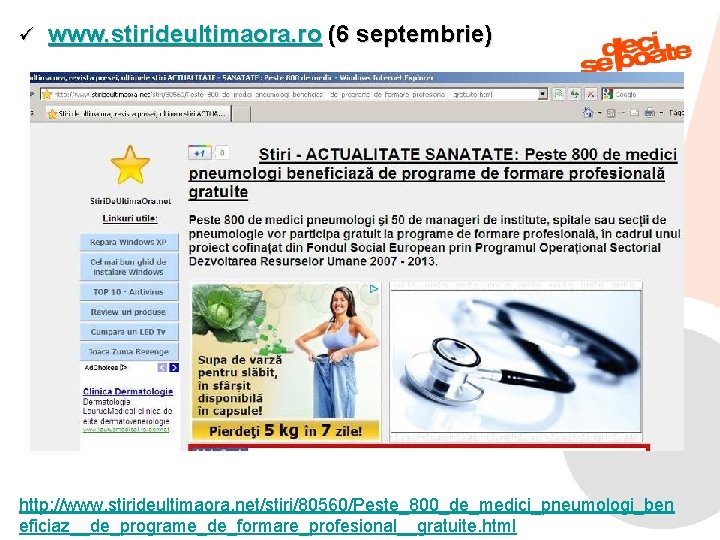 ü www. stirideultimaora. ro (6 septembrie) http: //www. stirideultimaora. net/stiri/80560/Peste_800_de_medici_pneumologi_ben 9/11/2021 81 eficiaz__de_programe_de_formare_profesional__gratuite. html