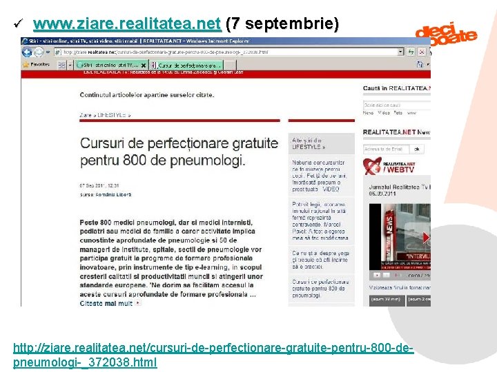 ü www. ziare. realitatea. net (7 septembrie) http: //ziare. realitatea. net/cursuri-de-perfectionare-gratuite-pentru-800 -de 9/11/2021 pneumologi-_372038.