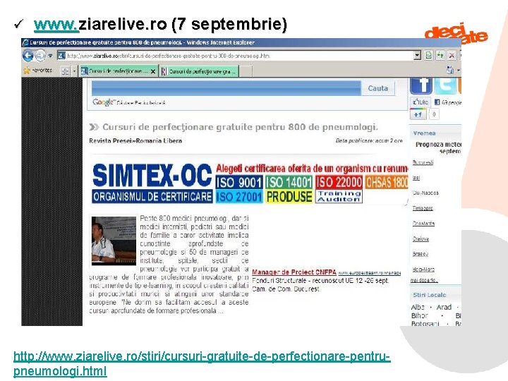 ü www. ziarelive. ro (7 septembrie) http: //www. ziarelive. ro/stiri/cursuri-gratuite-de-perfectionare-pentru 9/11/2021 pneumologi. html 96