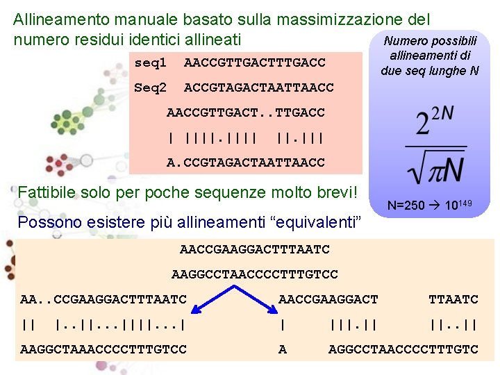 Allineamento manuale basato sulla massimizzazione del Numero possibili numero residui identici allineati allineamenti di