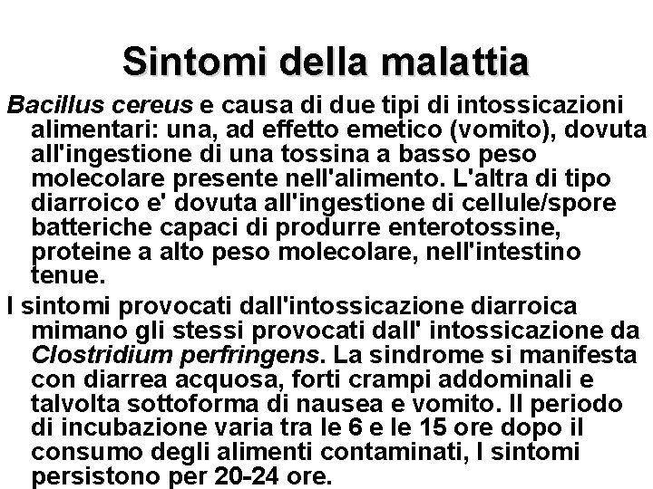 Sintomi della malattia Bacillus cereus e causa di due tipi di intossicazioni alimentari: una,