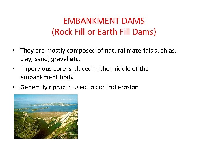 EMBANKMENT DAMS (Rock Fill or Earth Fill Dams) • They are mostly composed of