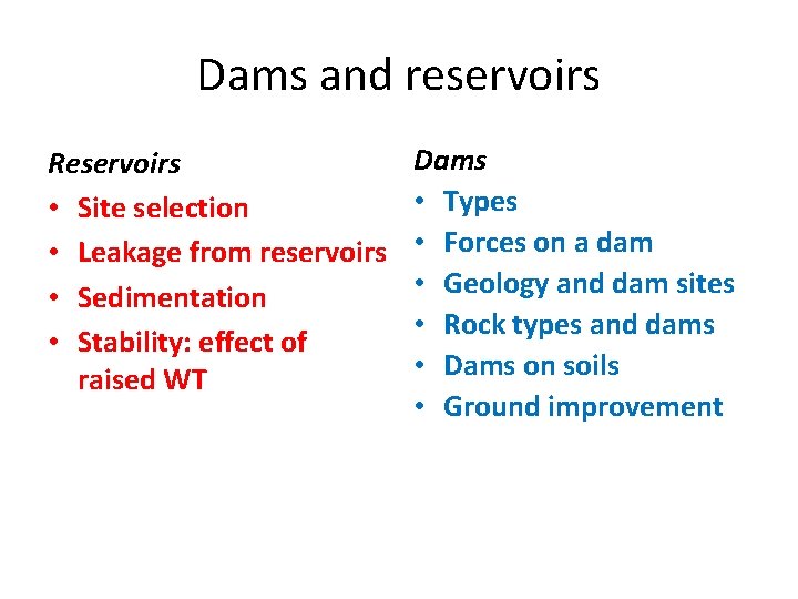 Dams and reservoirs Reservoirs • Site selection • Leakage from reservoirs • Sedimentation •