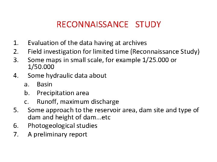 RECONNAISSANCE STUDY 1. 2. 3. 4. 5. 6. 7. Evaluation of the data having