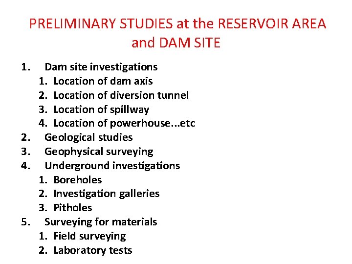 PRELIMINARY STUDIES at the RESERVOIR AREA and DAM SITE 1. 2. 3. 4. 5.