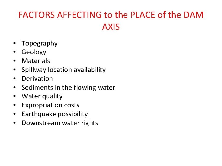 FACTORS AFFECTING to the PLACE of the DAM AXIS • • • Topography Geology