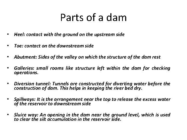 Parts of a dam • Heel: contact with the ground on the upstream side