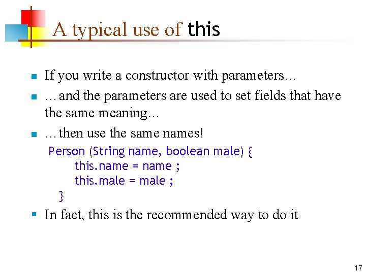 A typical use of this n n n If you write a constructor with