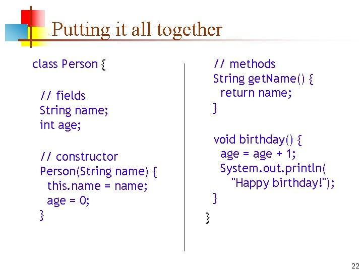 Putting it all together class Person { // methods String get. Name() { return