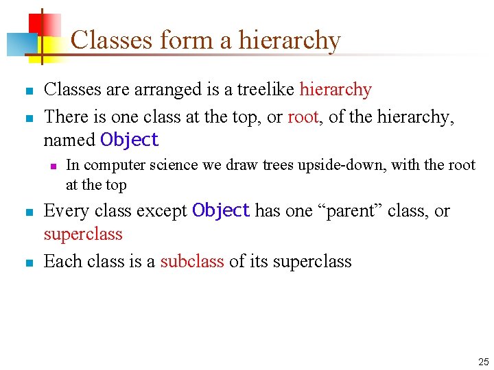 Classes form a hierarchy n n Classes are arranged is a treelike hierarchy There