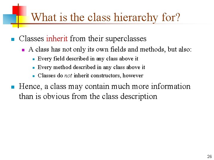 What is the class hierarchy for? n Classes inherit from their superclasses n A