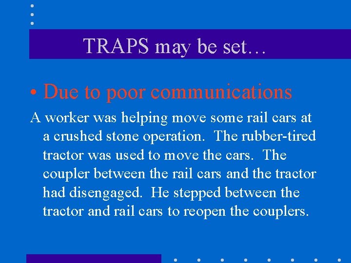 TRAPS may be set… • Due to poor communications A worker was helping move