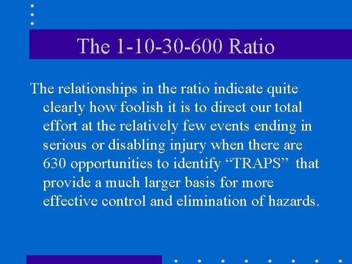 The 1 -10 -30 -600 Ratio The relationships in the ratio indicate quite clearly