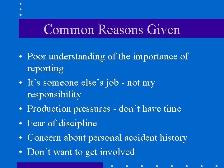 Common Reasons Given • Poor understanding of the importance of reporting • It’s someone