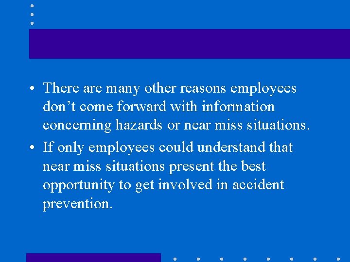 • There are many other reasons employees don’t come forward with information concerning