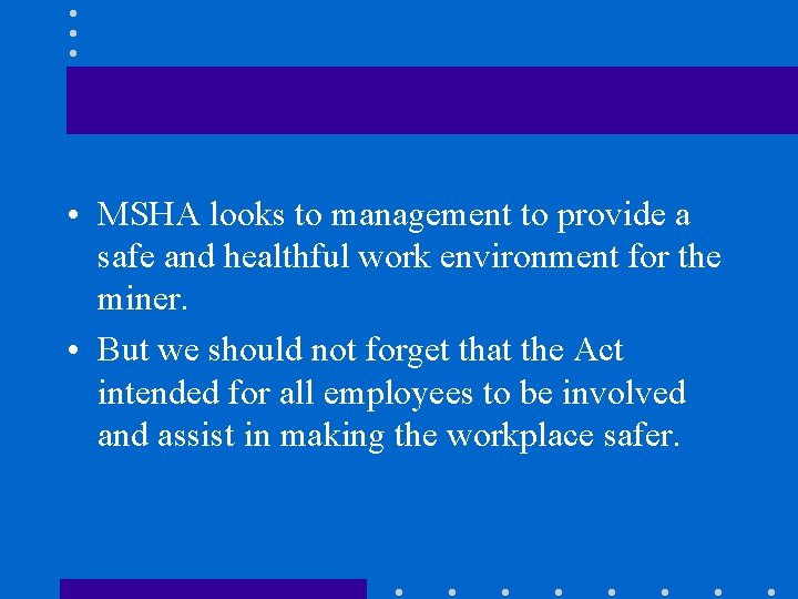  • MSHA looks to management to provide a safe and healthful work environment