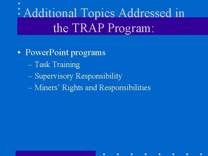 Additional Topics Addressed in the TRAP Program: • Power. Point programs – Task Training