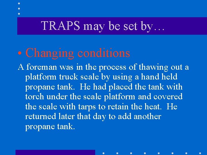 TRAPS may be set by… • Changing conditions A foreman was in the process