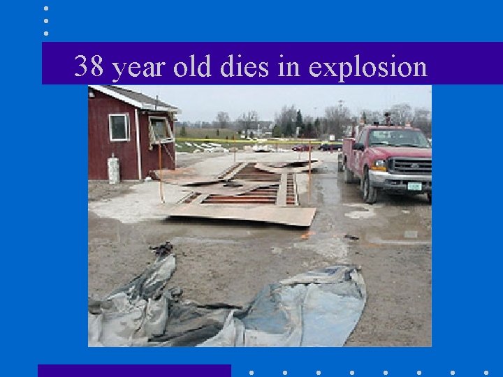 38 year old dies in explosion 