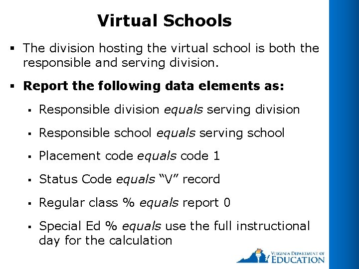 Virtual Schools § The division hosting the virtual school is both the responsible and