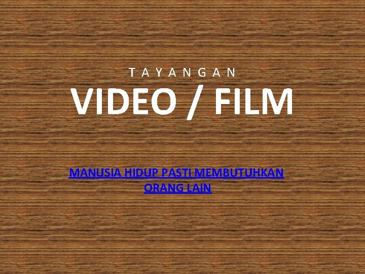 T A Y A N G A N VIDEO / FILM MANUSIA HIDUP PASTI