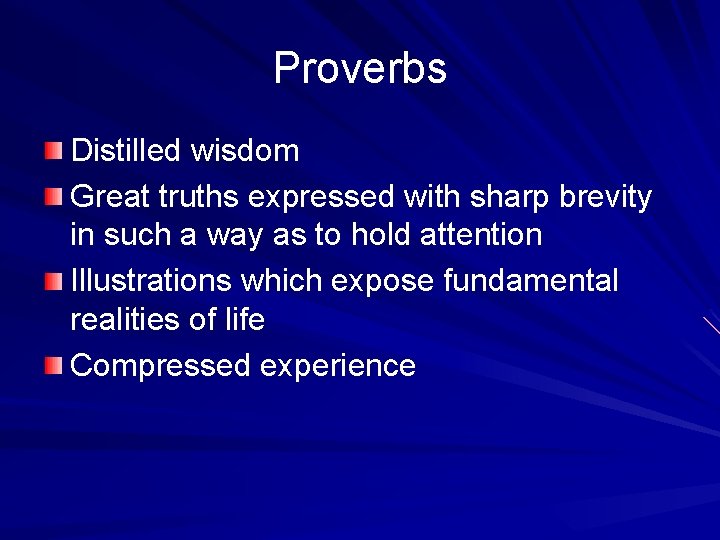 Proverbs Distilled wisdom Great truths expressed with sharp brevity in such a way as