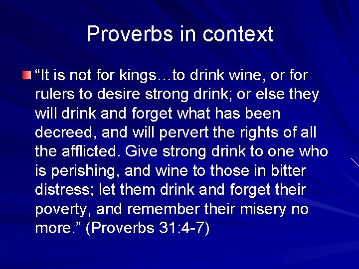 Proverbs in context “It is not for kings…to drink wine, or for rulers to