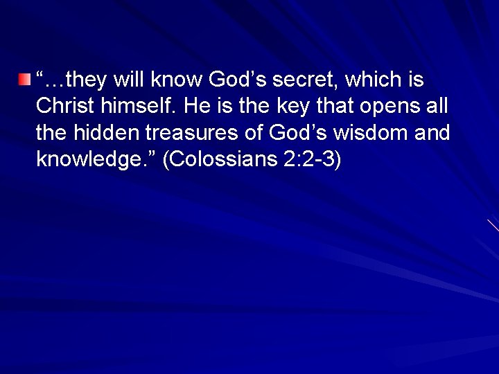 “…they will know God’s secret, which is Christ himself. He is the key that
