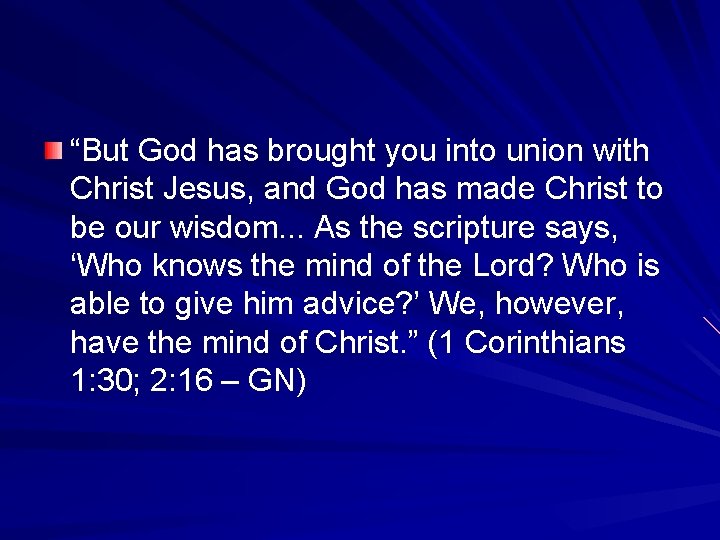 “But God has brought you into union with Christ Jesus, and God has made