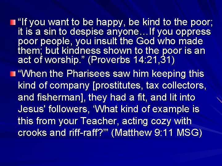 “If you want to be happy, be kind to the poor; it is a