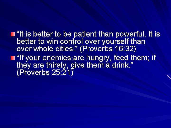 “It is better to be patient than powerful. It is better to win control