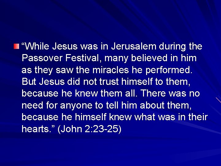 “While Jesus was in Jerusalem during the Passover Festival, many believed in him as