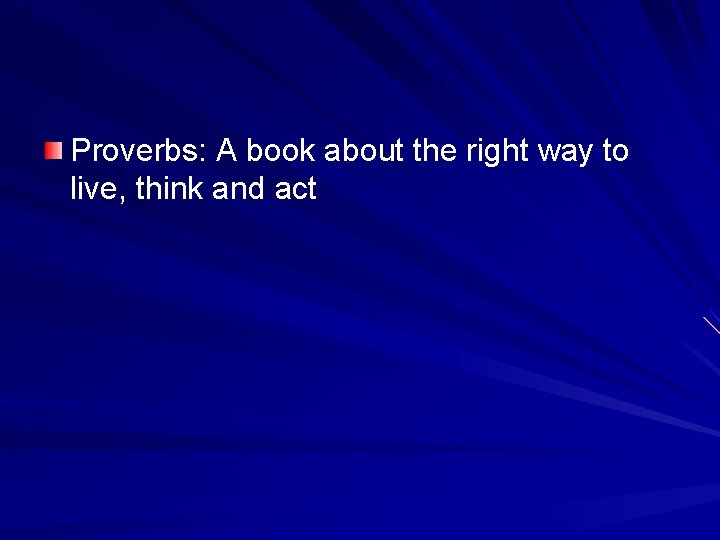 Proverbs: A book about the right way to live, think and act 