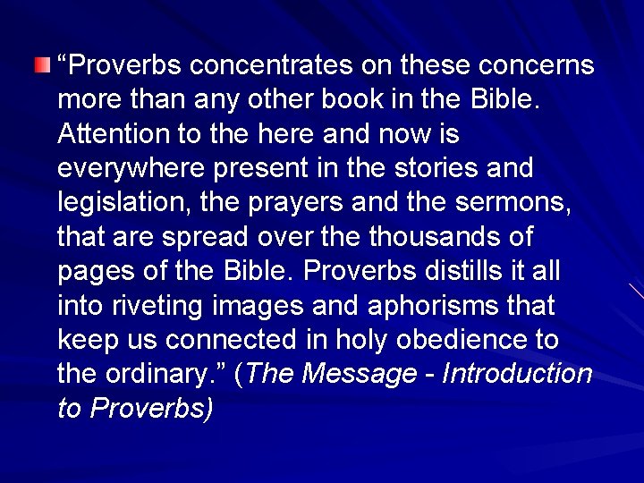 “Proverbs concentrates on these concerns more than any other book in the Bible. Attention