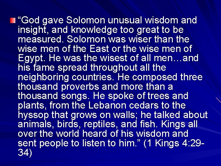 “God gave Solomon unusual wisdom and insight, and knowledge too great to be measured.