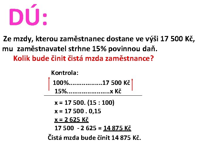 DÚ: Ze mzdy, kterou zaměstnanec dostane ve výši 17 500 Kč, mu zaměstnavatel strhne