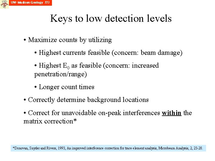 Keys to low detection levels • Maximize counts by utilizing • Highest currents feasible