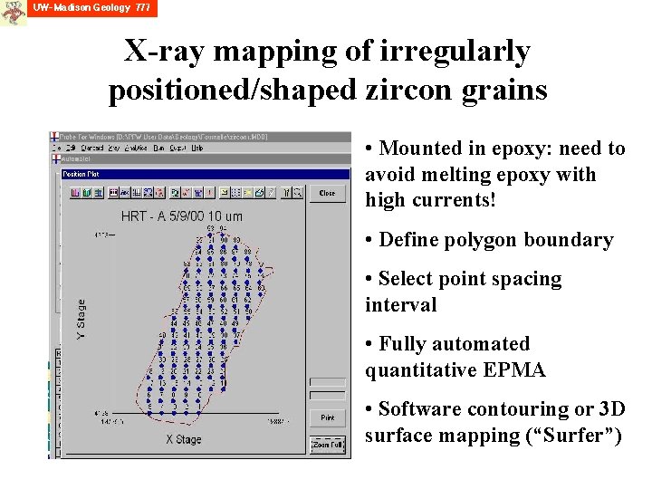 X-ray mapping of irregularly positioned/shaped zircon grains • Mounted in epoxy: need to avoid